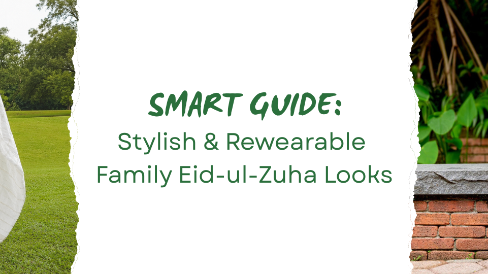 Rewearable Family Eid-ul-Zuha Outfits: Style Beyond the Celebration