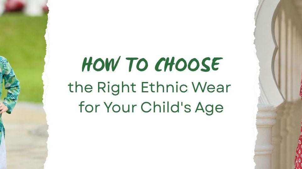 How to Choose the Right Ethnic Wear for Your Child's Age