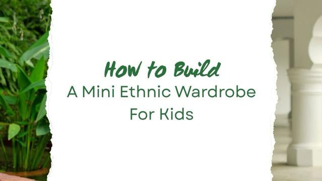 How to Build a Mini Ethnic Wardrobe for Kids: Smart Styling Guide